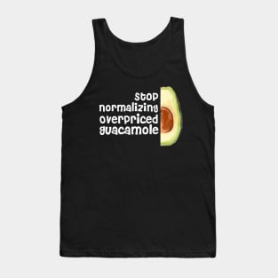 Stop Normalizing Overpriced Guacamole Tank Top